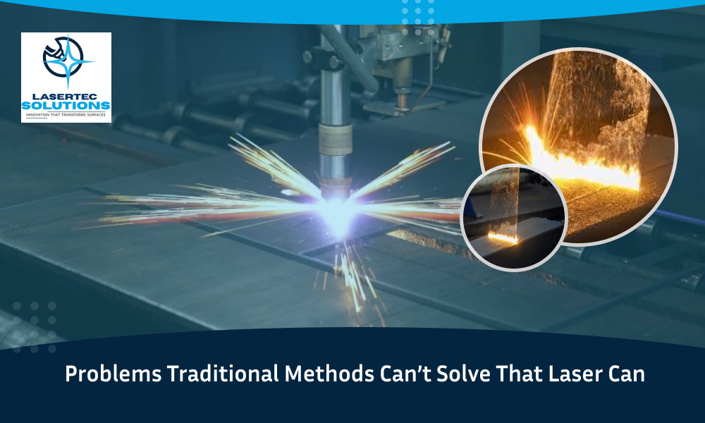 Problems Traditional Methods Can’t Solve That Laser Can